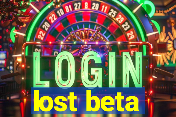 lost beta