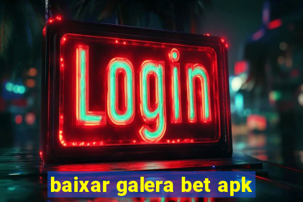 baixar galera bet apk