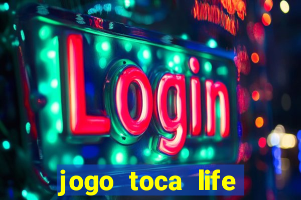 jogo toca life world gr谩tis