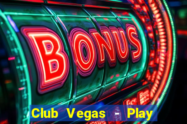 Club Vegas - Play online slots