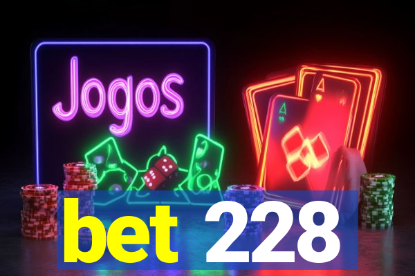 bet 228