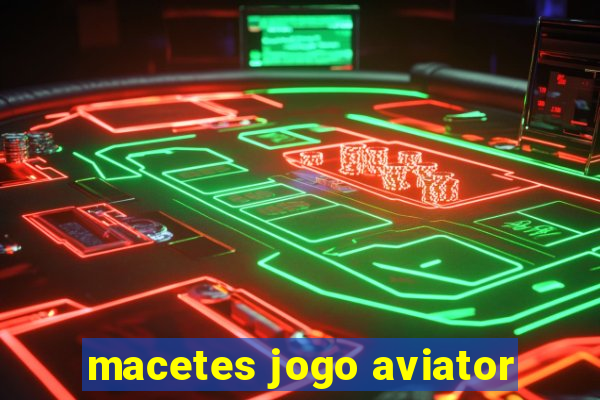 macetes jogo aviator