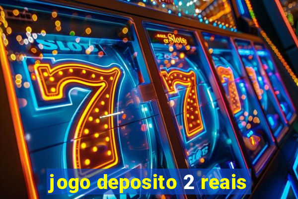 jogo deposito 2 reais