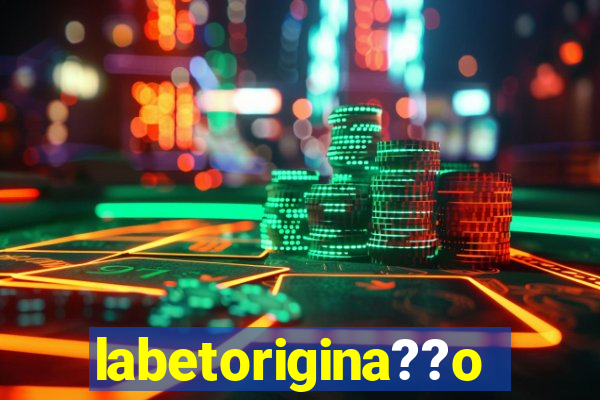 labetorigina??o