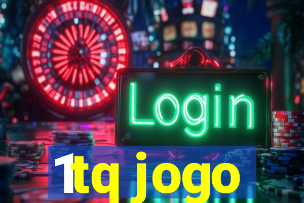 1tq jogo