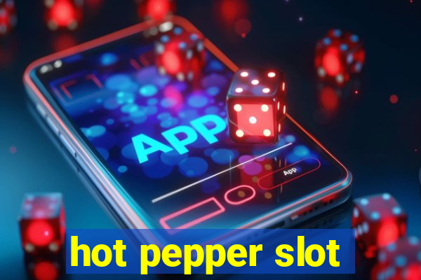 hot pepper slot