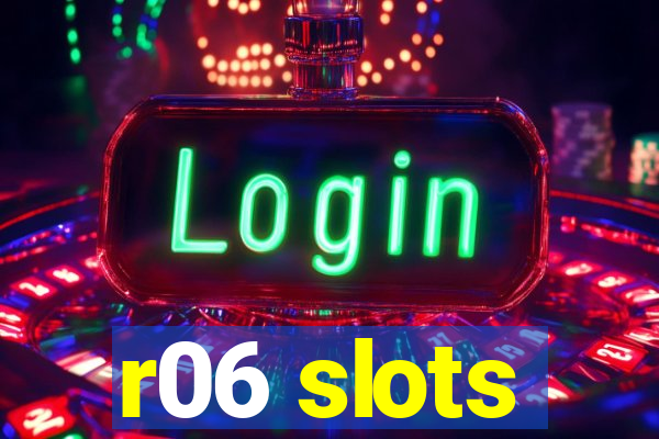 r06 slots