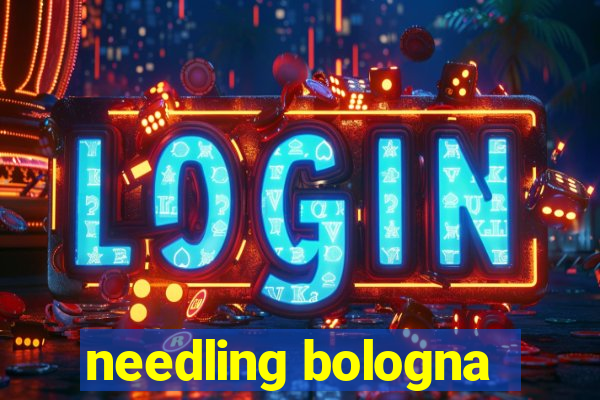 needling bologna