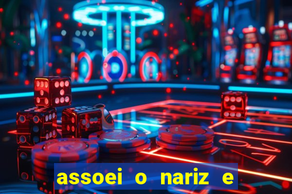 assoei o nariz e o ouvido doeu