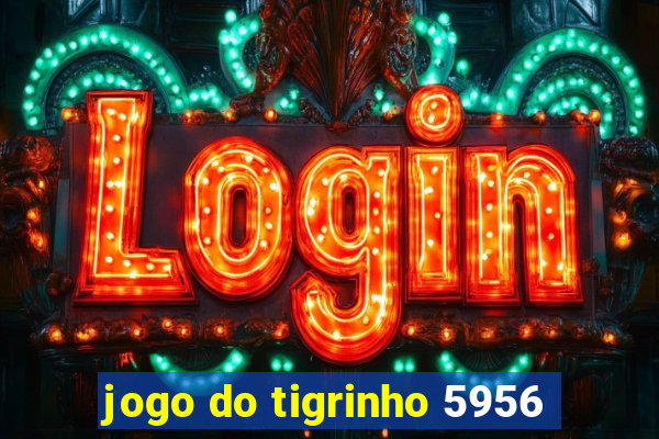 jogo do tigrinho 5956