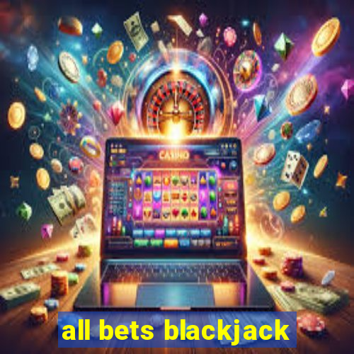 all bets blackjack