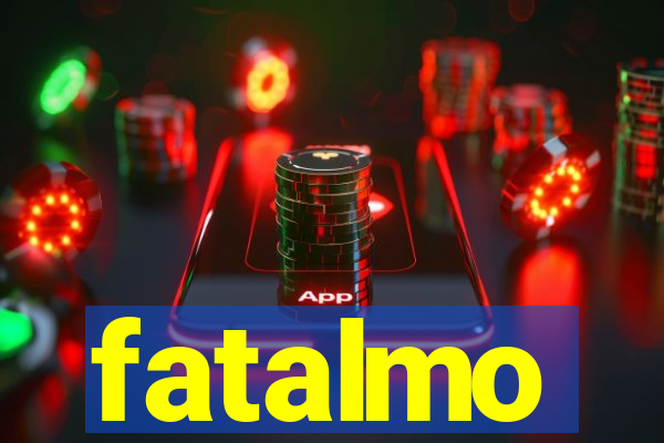 fatalmo