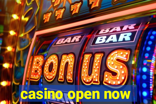 casino open now