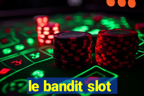 le bandit slot