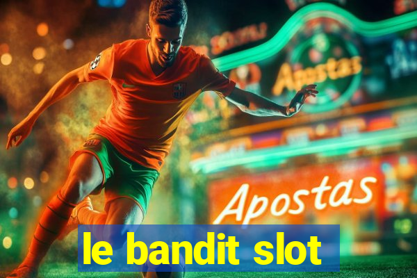 le bandit slot