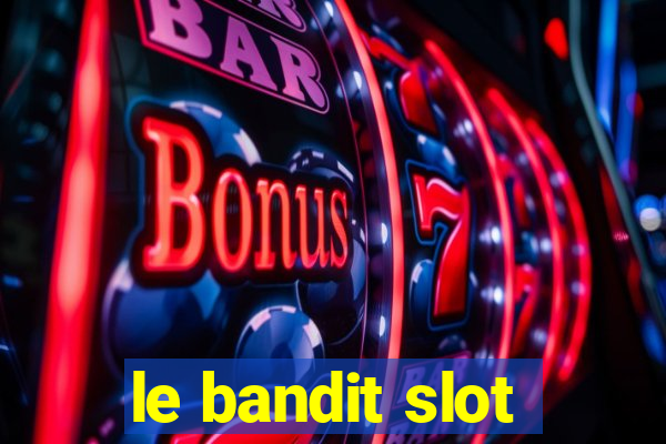 le bandit slot