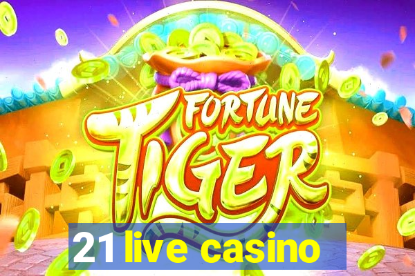 21 live casino