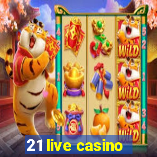 21 live casino