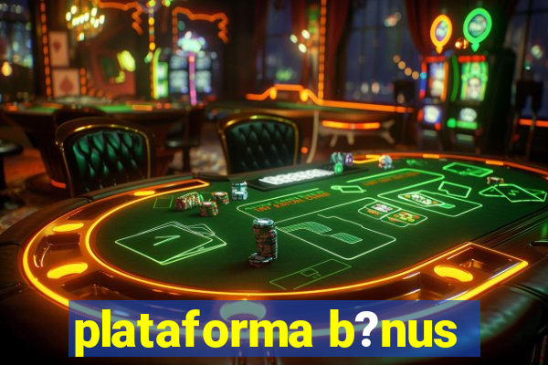 plataforma b?nus