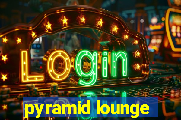 pyramid lounge