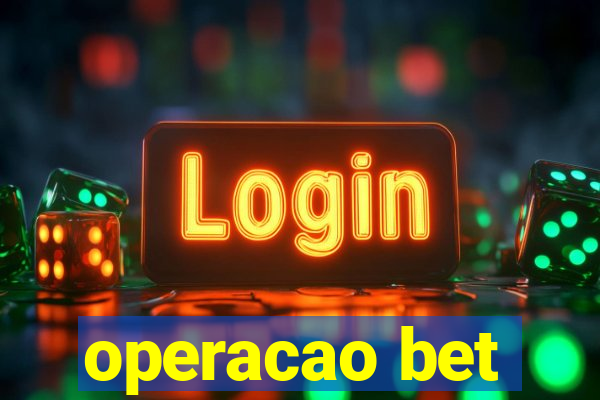 operacao bet