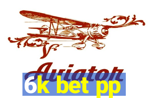 6k bet pp