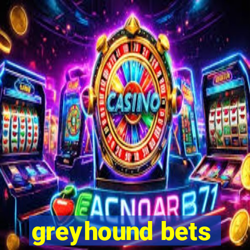 greyhound bets