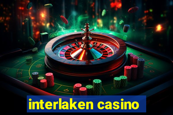 interlaken casino