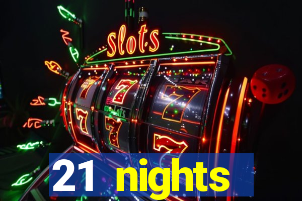 21 nights entertainment casino