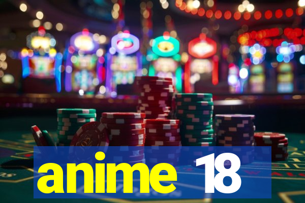 anime 18