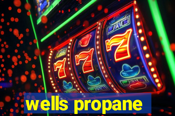 wells propane