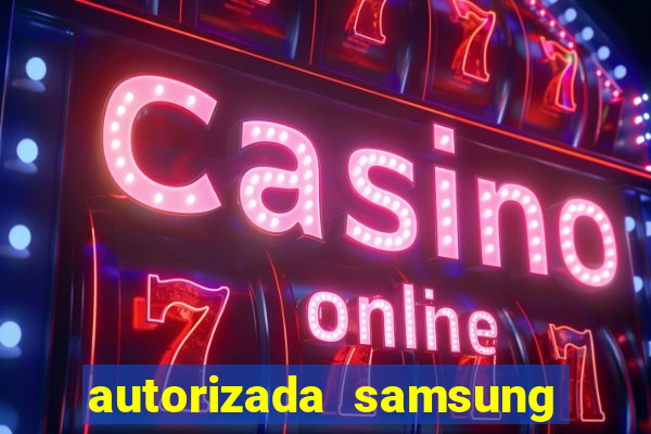 autorizada samsung santos canal 3