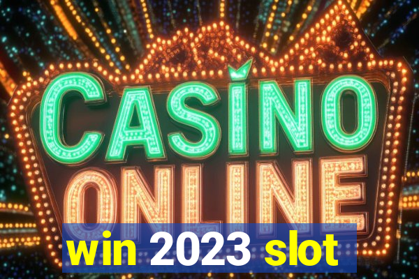 win 2023 slot