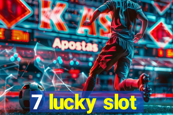 7 lucky slot