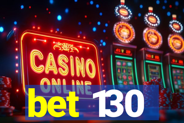 bet 130