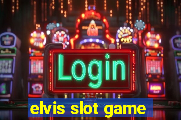 elvis slot game