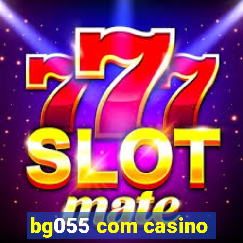 bg055 com casino