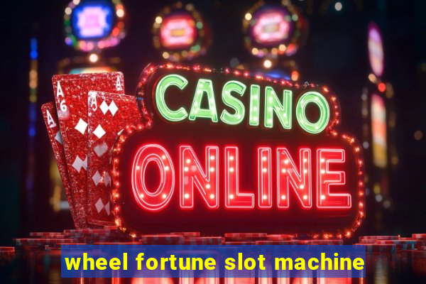 wheel fortune slot machine