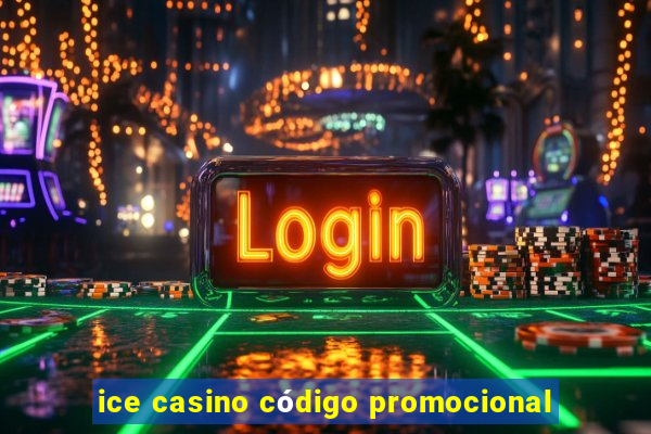 ice casino código promocional