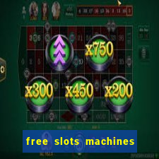 free slots machines in casino