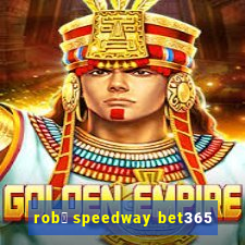 rob么 speedway bet365