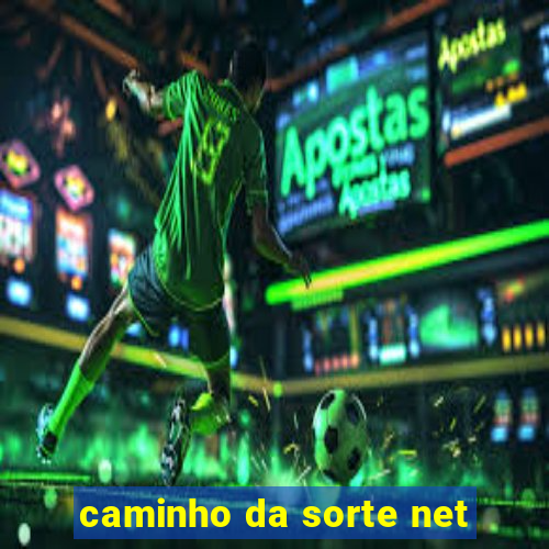 caminho da sorte net