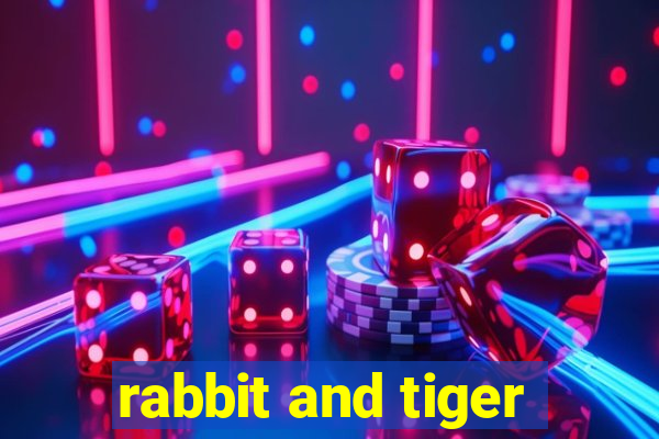 rabbit and tiger