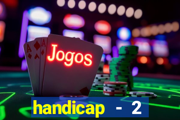 handicap - 2 resultado final