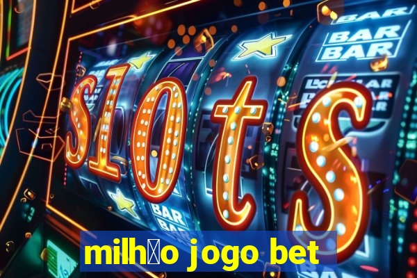 milh茫o jogo bet