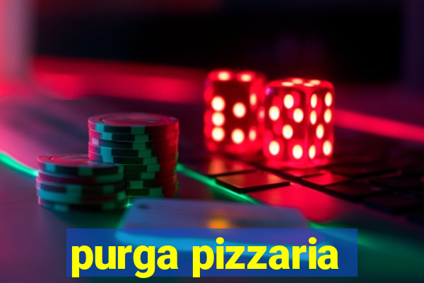 purga pizzaria