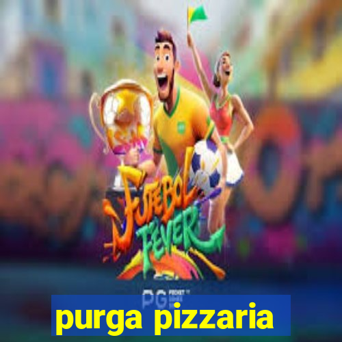 purga pizzaria