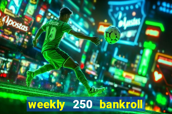 weekly 250 bankroll booster password