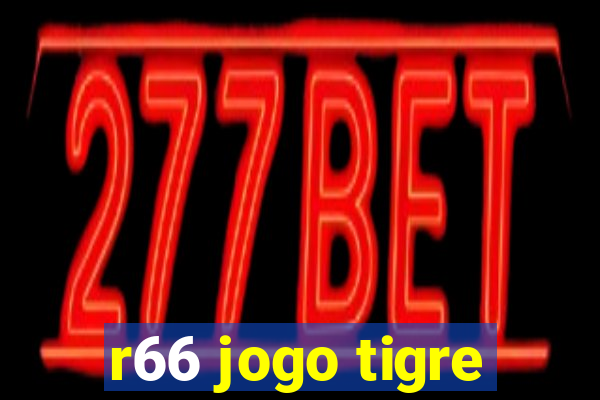 r66 jogo tigre