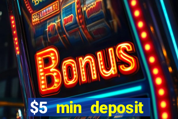 $5 min deposit online casinos